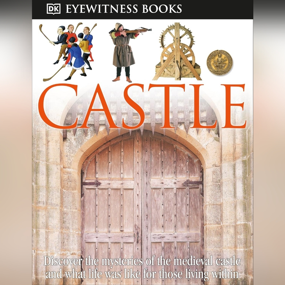 DK Eyewitness Books: Castle: Discover the Mysteries of the Medieval Castle